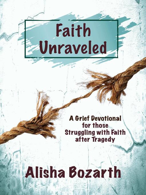Title details for Faith Unraveled by Alisha Bozarth - Available